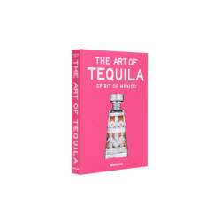 The Art Of Tequila: Spirit Of Mexico